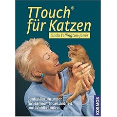 TTouch f�r Katzen: Sanfte Ber�hrungen f�r Harmonie, Gesundheit und Wohlbefinden