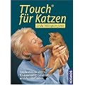 TTouch f�r Katzen: Sanfte Ber�hrungen f�r Harmonie, Gesundheit und Wohlbefinden