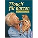 TTouch f�r Katzen: Sanfte Ber�hrungen f�r Harmonie, Gesundheit und Wohlbefinden