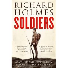 Soldiers: Army Lives and Loyalties from Redcoats to Dusty Warriors