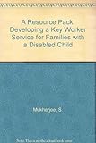 A resource pack : developing a key worker service for families with a disabled child