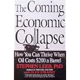The Coming Economic Collapse: How You Can Thrive When Oil Costs $200 a Barrel by Stephen Leeb and Glen Strathy