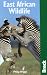 East African Wildlife (Bradt Travel Guide)