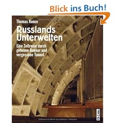 Russlands Unterwelten. Eine Zeitreise durch geheime Bunker und vergessene Tunnel