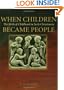 When Children Became People: The Birth of Childhood in Early Christianity