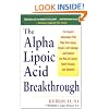 The Alpha Lipoic Acid Breakthrough: The Superb Antioxidant That May Slow Aging, Repair Liver Damage, and Reduce the Risk of Cancer
