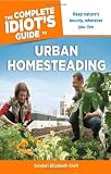 The Complete Idiot's Guide to Urban Homesteading The Complete Idiot's Guide to Urban Homesteading