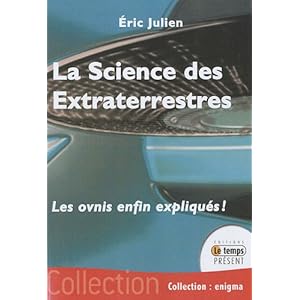 La science des extraterrestres  - Eric Julien 