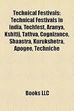 Technical Festivals: Technical Festivals in India, Techfest, Aranya, Kshitij, Tathva, Cognizance, Shaastra, Kurukshetra, Apogee, Techniche-
