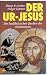 Bücher : Der Ur-Jesus. Die buddhistischen Quellen des Christentums