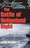 The Battle of Heligoland Bight (Twentieth-Century Battles)