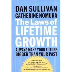 The Laws of Lifetime Growth: Always Make Your Future Bigger Than Your Past