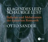 Klagendes Leid - schaurige Lust  - Balladen und Melodramen der deutschen Romantik - CD - Otto Sander, Ludwig Uhland, Joseph Frhr. von Eichendorff, Heinrich Heine