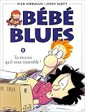 Bébé blues. 9, Tu trouves qu'il nous ressemble?