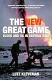 cover of The New Great Game: Blood and Oil in Central Asia