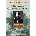 Matthew Calbraith Perry: Antebellum Sailor and Diplomat book cover