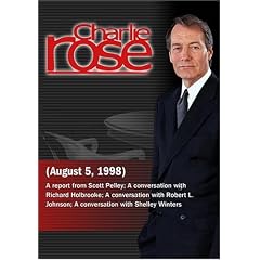 Charlie Rose with Scott Pelley; Richard Holbrooke; Robert L. Johnson; Shelley Winters (August 5, 1998)