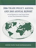 2006 Trade Policy Agenda And 2005 Annual Report Of The President Of The United States On The Trade Agreements Program Trade Policy Agenda And Annual Report  States On The Trade Agreements Program