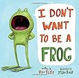 I Don't Want to Be a Frog