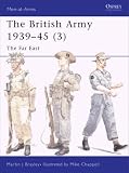 The British Army 1939-45 (3): The Far East (Men-at-Arms)