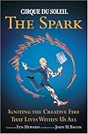 CIRQUE DU SOLEIL® THE SPARK: Igniting the Creative Fire That Lives Within Us All