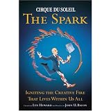 CirqueduSoleil:TheSpark-IgnitingtheCreativeFirethatLiveswithinUsAll