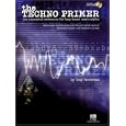 The Techno Primer: The Essential Reference for Loop-Based Music Styles