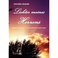 Lichter meines Herzens - Poesie & Kurzprosa - Erkenntnislichter meines Seins