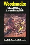 Woodsmoke: Collected Writings on Ancient Living Skills