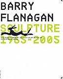 Barry Flanagan : sculpture, 1965-2005