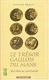 Le tr�sor gaulois du Mans : Du r�ve au cauchemar