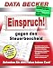 Einspruch! gegen den Steuerbescheid, 1 CD-ROM Schenken Sie dem Fiskus keinen Cent! Grundlagen & Einspruchsgr�nde (anh�ngige Verfahren & Urteile) im �berblick. Fristenrechner & Ermittlung Ihrer Einkommensteuer-Ersparnis. Perfekt formulierte Musterbri