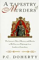 A Tapestry of Murders: The Lawyer's Tale of Mystery and Murder as He Goes on a Pilgrimage from London to Canterbury