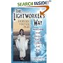 The Lightworker's Way: Awakening Your Spiritual Power to Know and Heal