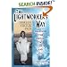 The Lightworker's Way: Awakening Your Spiritual Power to Know and Heal