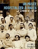Un mus�e hospitalier � Paris : Le mus�e de l'AP-HP