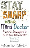 Stay Sharp with the Mind Doctor
 Practical Strategies to Boost Your Brain Power,
Ian Robertson