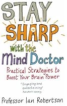 Stay Sharp with the Mind Doctor: Practical Strategies to Boost Your Brain Power