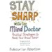 Stay Sharp with the Mind Doctor: Practical Strategies to Boost Your Brain Power