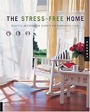 cover of The Stress-Free Home: Beautiful Interiors for Serenity and Harmonious Living