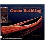 Illustrated Guide to Wood Strip Canoe Building