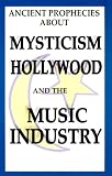 Ancient Prophecies About Mysticism Hollywood and the Music Industry