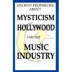 Ancient Prophecies About Mysticism Hollywood and the Music Industry