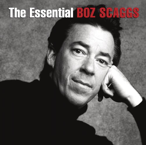 Boz Scaggs - The Essential Boz Scaggs - Zortam Music