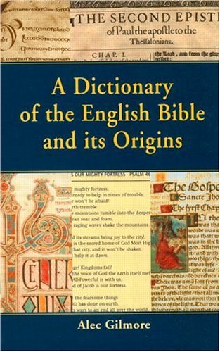 A Dictionary of the English Bible and Its Origins