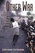 The Other War: Israelis, Palestinians and the Struggle for Media Supremacy