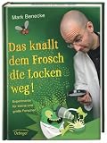 Produkt-Bild: Das knallt dem Frosch die Locken weg: Experimente f&uuml;r kleine und gro&szlig;e Forscher