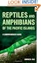 Reptiles and Amphibians of the Pacific Islands: A Comprehensive Guide