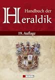 Handbuch der Heraldik: Wappenfibel - Adolf M. Hildebrandt