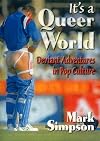 It's a Queer World : Deviant Adventures in Pop Culture